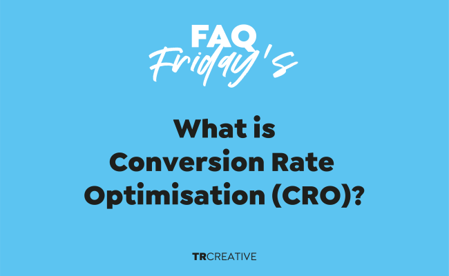 What is Conversion Rate Optimisation (CRO)?